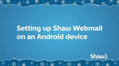 How To Set Up Shaw Webmail On Android Devices Shaw Support Youtube