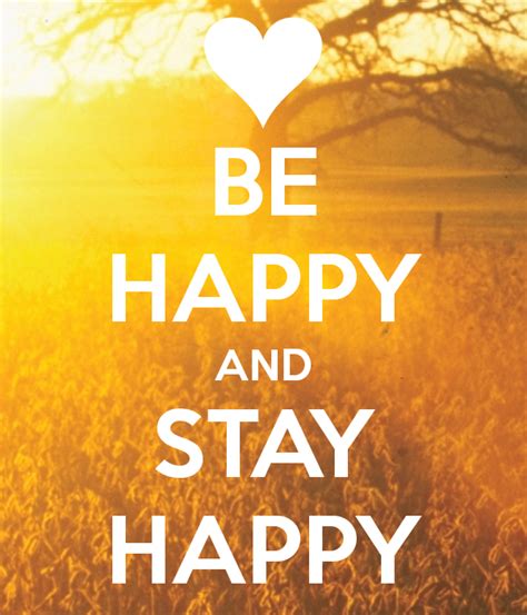 Quotes About Stay Happy 82 Quotes