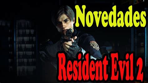 Todo Lo Que Se Sabe De Resident Evil 2 Remake Youtube