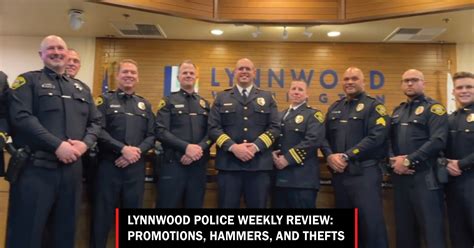 Lynnwood Police Weekly Review Promotions Hammers And Thefts