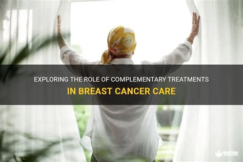 exploring the role of complementary treatments in breast cancer care medshun