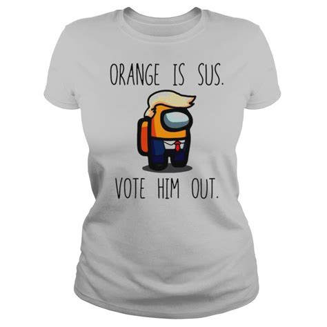 Among Us Orange Is Sus Vote Him Out Shirt