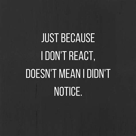 Just Because I Dont React Doesnt Mean I Dont Notice Shaffaturkhan