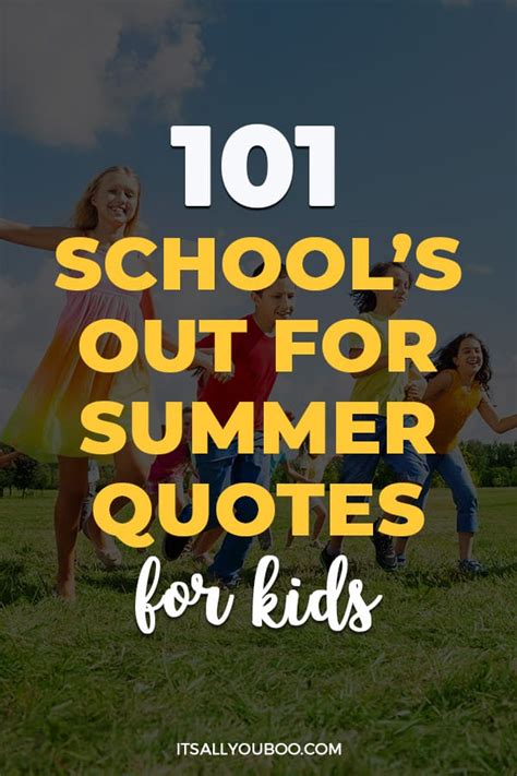 101 Schools Out For Summer Quotes For Kids
