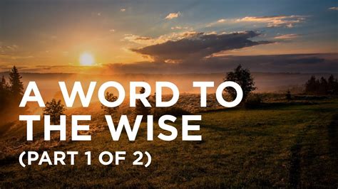 A Word To The Wise Part 1 Of 2 — 070422 Youtube