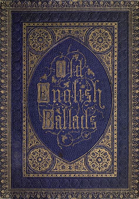 Old English Ballads A Collection Of Favourite Ballads Of The Olden