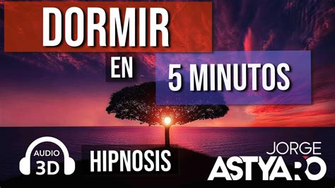 Dormir Profundamente Con Hipnosis En 5 Minutos En Audio 8d Asmr