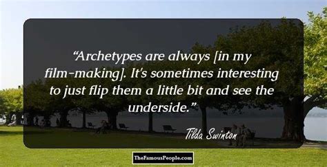 25 Thought Provoking Quotes By Tilda Swinton