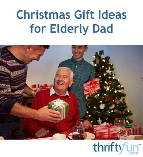 The best gifts for the dads in our lives are classic and can be used daily. Christmas Gift Ideas for Elderly Dad | ThriftyFun