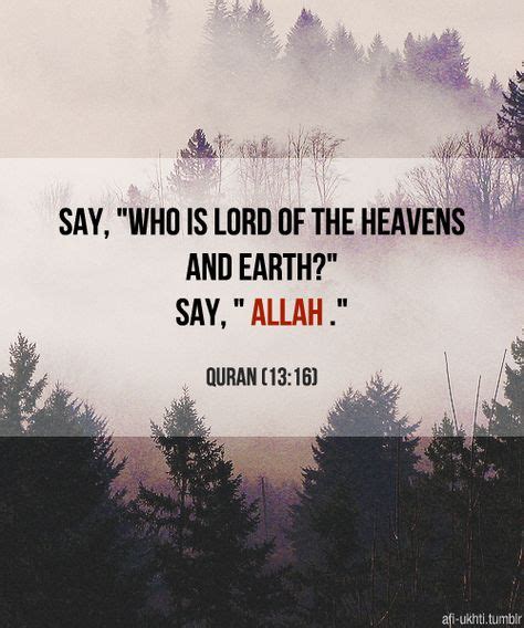 Quran Ar Rad The Thunder 13 16 Say Who Is Lord Of The Heavens