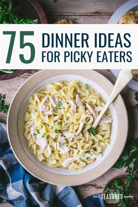 75 Dinner Ideas For Picky Eaters The Seasoned Mom