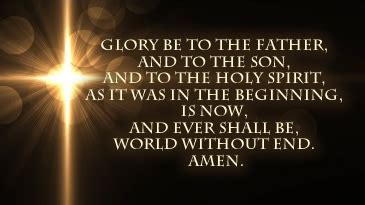 Glory be to the father, the son and the holy spirit in latin (gregorian chant).click like if it was helpful. Glory Be Prayer - Glory Be To The Father And To The Son (etc.)