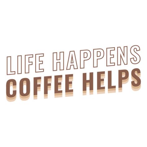 Life Happens Coffee Helps Logo Png And Svg Design For T Shirts