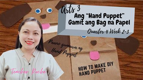 Arts 3 Quarter 4 Week 2 3 L Ang Hand Puppet Gamit Ang Bag Na Papel L