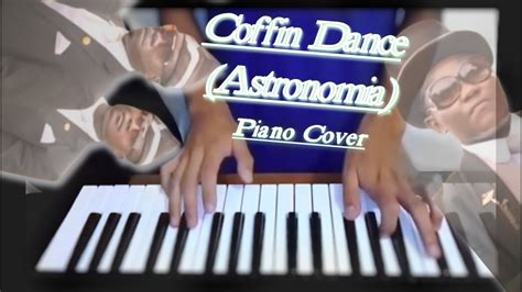 Astronomía Coffin Dance Piano Cover By Emmanuel H Youtube