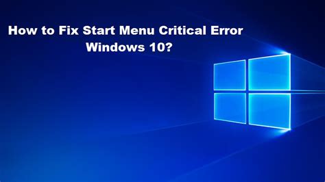 How To Fix Windows 10 Critical Error Updated Start Menu And Cortana