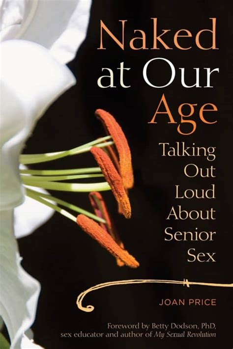 Naked At Our Agetalking Out Loud About Senior Sex Joan Price