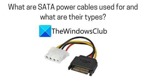 What Are Sata Power Cables Used For And What Are Their Types