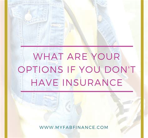 Maybe you would like to learn more about one of these? Your Options If You Don't Have Insurance | My Fab Finance