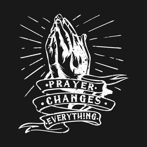 Check Out This Awesome Prayerchangeseverything Design On Teepublic