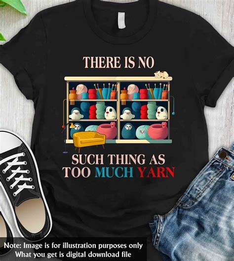 There Is No Such Thing Too Much Yarn Png Digital Design Prints Inspirational Quote Etsy