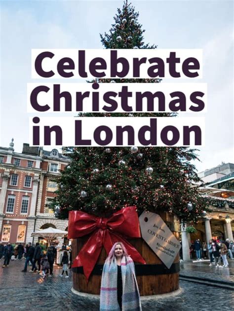 Celebrate Christmas In London With These Activities And Traditions