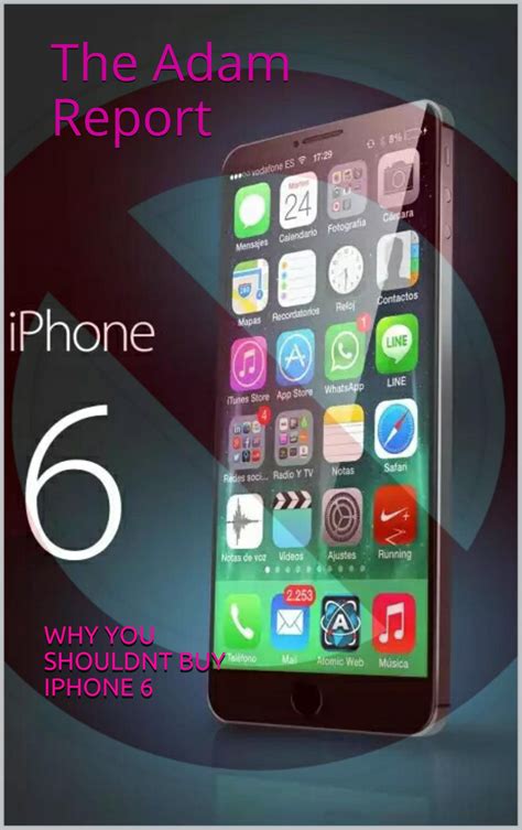 The Adam Reports Why You Shouldnt Buy The Iphone 6 By Why You Shouldnt