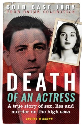 Death Of An Actress A True Story Of Sex Lie And Murder On The High Seas Cold Case Jury Series