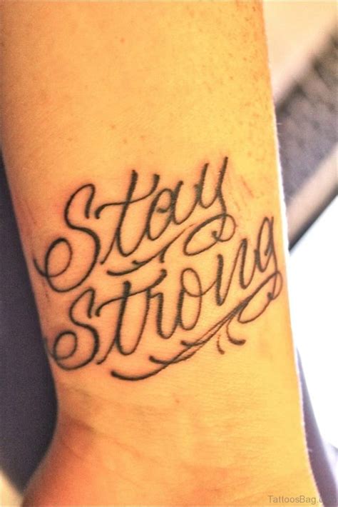 56 Alluring Stay Strong Tattoos On Wrist Tattoo Designs