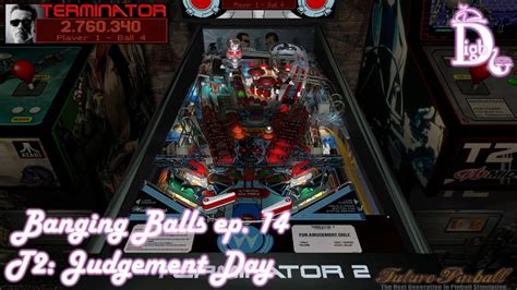 Banging Balls Ep 14 T2 Judgement Day Future Pinball Youtube