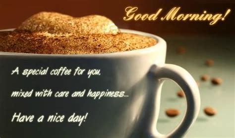 Good Morning A Special Coffee For You Mixed With Care And Happiness