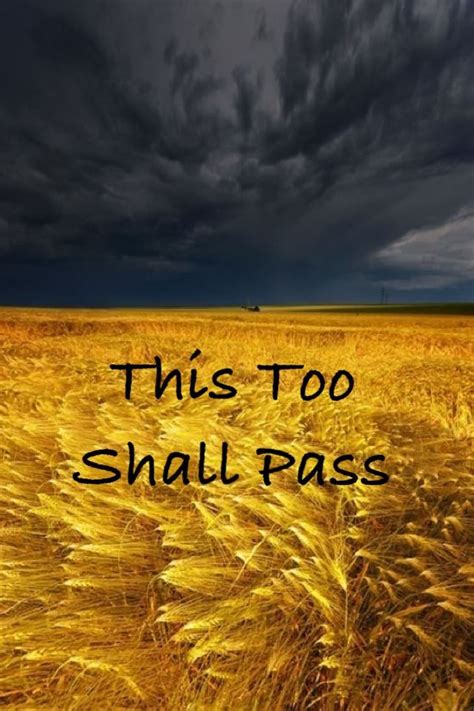 Hmm.this too shall pass used to be an important motto for me. Pin by Judy Lawing on Makes u think | Nature, Mother nature, Poster