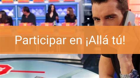 Participar En ¡allá Tú De Telecinco Casting En 2024