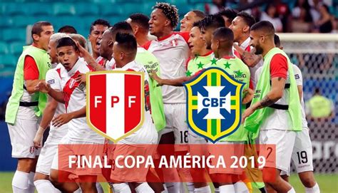 A qué hora juega perú vs. Partido hoy Final Copa América 2019 Perú vs Brasil EN VIVO ...