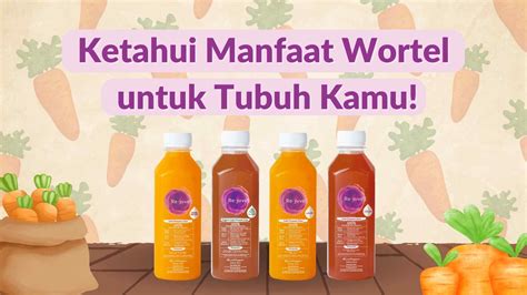 Beragam Manfaat Jus Wortel Yang Baik Untuk Kesehatan Tubuh