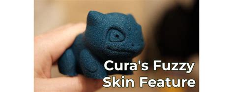 Curas Fuzzy Skin Feature Add Texture To Your 3d Prints
