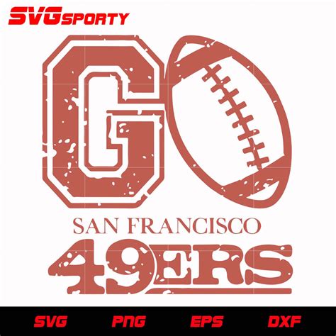 Go San Francisco 49ers Svg Nfl Svg Eps Dxf Png Digital File Svg