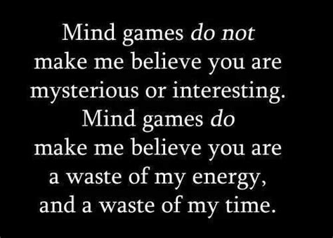 Dont Play Mind Games Quotes Me Quotes Inspirational Quotes