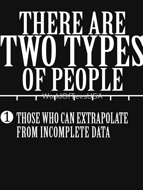 There Are Two Types Of People Those Who Can Extrapolate From