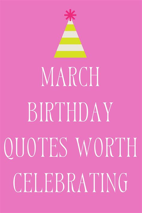 47 March Birthday Quotes Worth Celebrating Darling Quote