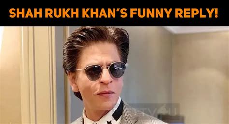 Shah Rukh Khans Funny Reply Nettv4u