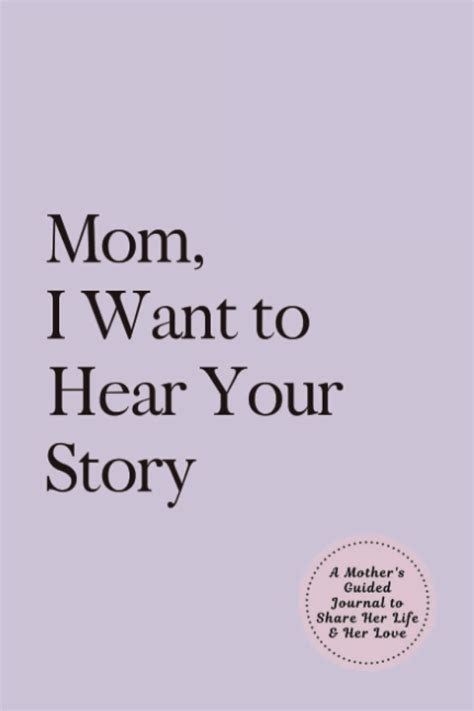 Mom I Want To Hear Your Story A Mother S Guided Journal To Share Her Life And Her Love Lavender