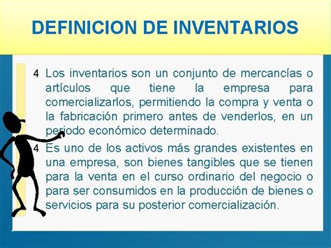 INVENTARIOS DEFINICION DE INVENTARIOS 4 Los Inventarios Son