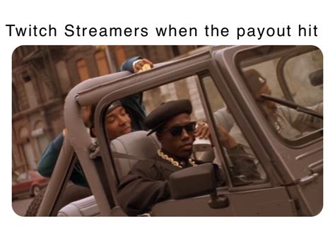 Twitch Streamers When The Payout Hit Jonnystarx Memes