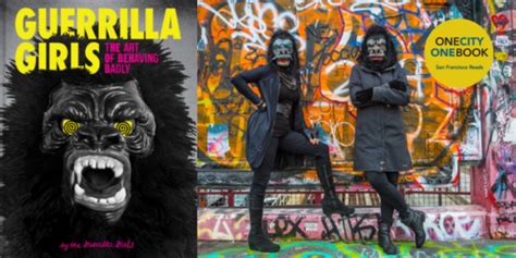 Guerrilla Girls The Art Of Behaving Badly