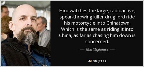 Neal Stephenson Quote Hiro Watches The Large Radioactive Spear