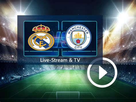Real Madrid Vs Manchester City Livestream