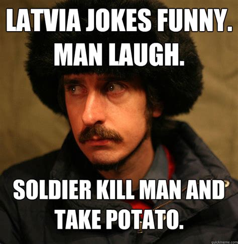 Latvia Jokes Funny Man Laugh Soldier Kill Man And Take Potato 2nd