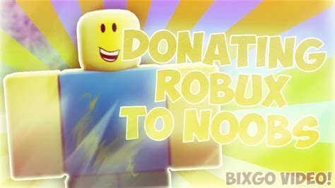 Roblox Donating Noobs 100 Robux Youtube
