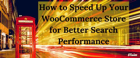 Speed Up Your Woocommerce Store For Better Search Results 5tales